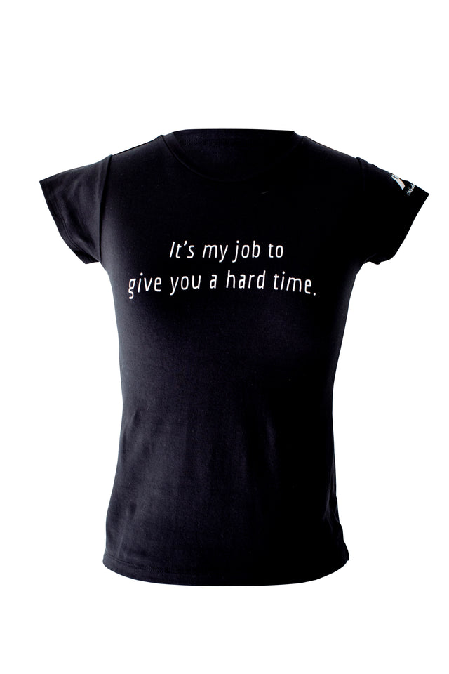 It’s my job to give you a hard time